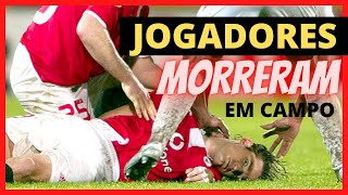 Jogadores Futebol que Morreram em Campo  Mortes no Futebol  Jogadores que Morreram em Campo [upl. by Thorrlow]