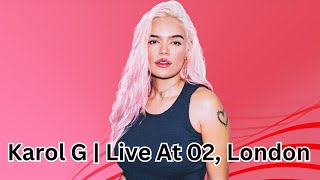 Karol G  Live At 02 London [upl. by Airdnalahs]