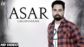 Asar   Full HD  Gagan Maan Punjabi Songs 2017 [upl. by Mathia]