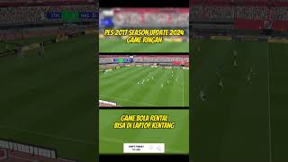 PES 2017🔥UPDATE SEASON 2024  MAKIN REALISTIS DAN SPEK RINGAN [upl. by Idnerb]