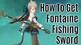 How to get Fleuve Cendre Ferryman Fontaine Sword  Fontaine Fishing Weapon  Genshin Impact [upl. by Maria]