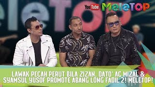 Lawak Pecah Perut Bila Zizan Dato AC Mizal amp Syamsul Yusof Promote Abang Long Fadil 2 MeleTOP [upl. by Ayotahs]