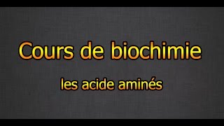 Biochimie cours  Les acides aminés [upl. by Leatri]