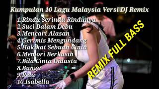 10 Lagu Malaysia Hits versi DJ Remix Full Bass Bikin Gelenggeleng Kepala [upl. by Orv]