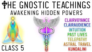 Awakening Gnosis How to Awaken the Chakras Kundalini amp the Powers of the Soul Lesson 5 [upl. by Madid258]