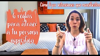 6 reglas para ATRAER a tu PERSONA ESPECÍFICA❣️👫⚡️ Cómo fijar intenciones que manifiesten [upl. by Ettelegna495]