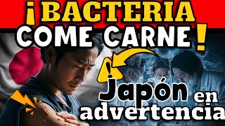 ¡ALERTA JAPÓN REGISTRA CIFRA RÉCORD DE INFECCIONES POR BACTERIA quotCOME CARNEquot [upl. by Yajeet]