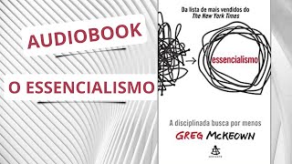 AUDIO LIVRO O ESSENCIALISMO AUDIOBOOK COMPLETO [upl. by Acirre]