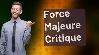 What is the criticism of force majeure [upl. by Mannes82]