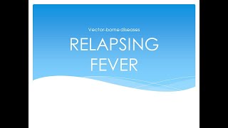 Vectorborne Diseases Relapsing Fever Lecture [upl. by Bekah]