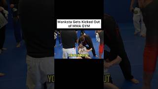 Wanksta Gets Kicked Out of MMA GYM [upl. by Sillihp130]