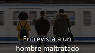 ENTREVISTA A UN HOMBRE MALTRATADO MATEOBUENOABOGADO HOMBRESMALTRATADOS [upl. by Dilaw]