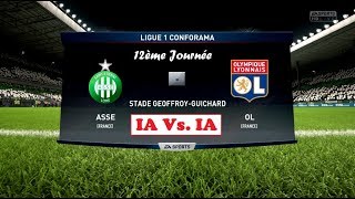 SaintEtienne  Lyon FIFA 18  Ligue 1 Conforama 20172018 12ème Journée  IA Vs IA [upl. by Ardnahcal]