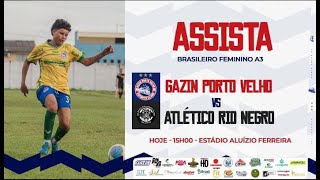 Gazin Porto Velho x Atlético Rio Negro  Campeonato Brasileiro Feminino Serie A3  13052024 [upl. by Allen]