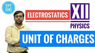 Unit of charges  6 Electrostatics  ClassXII Physics  TPT RAMS  HINDI V1 [upl. by Quigley]