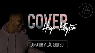 O maior vilão sou eu  Hiago Klayton Cover [upl. by Eitac739]