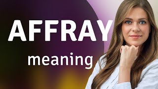 Affray • meaning of Affray [upl. by Refannej132]