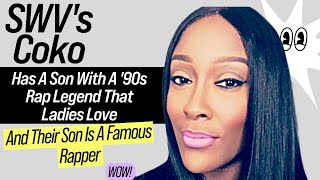 SWVs Coko Has A Famous Son With A 90s Rap Legend That Ladies Love Many Fans Never Knew [upl. by Allen]