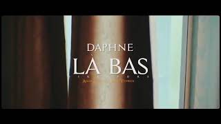 Daphne  LA BAS Vidéo Officielle [upl. by Russo259]