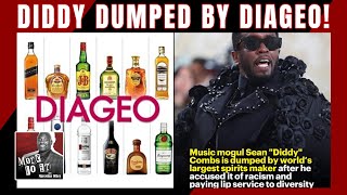 Diddy Dumped by Diageo They Cut Ties After Diddy Sued Them for Racist Handling of His Liquor Brands [upl. by Neumeyer146]