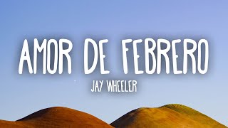 Jay Wheeler  Amor De Febrero LetraLyrics [upl. by Hartmunn]