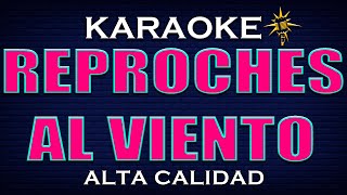 Karaoke REPROCHES AL VIENTO  Alta Calidad [upl. by Arateehc533]