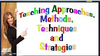 Teaching Approaches Methods Techniques and Strategies [upl. by Axela]