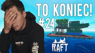 TO KONIEC RAFTA  RAFT 24 [upl. by Naed]