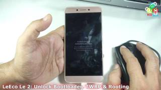 LeEco Le 2 Unllocking Bootlloader Installing TWRP amp Rooting [upl. by Sela]