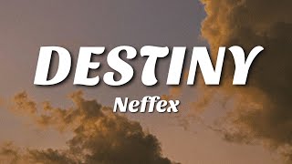 Destiny  NEFFEX Lyrics [upl. by Web404]