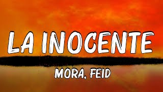 Mora Feid  LA INOCENTE LetraLyrics [upl. by Etnuaed]