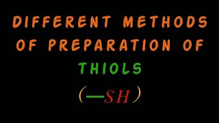 Different methods of preparation of thiols SH  • How are thiols prepared [upl. by Maleki]