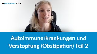 Autoimmunerkrankungen und Verstopfung Obstipation Teil 2 [upl. by Nemad717]