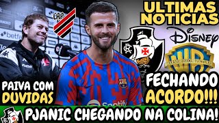 🚨URGENTE🚨 PJANIC NO VASCO  PAIVA COM DÚVIDAS  ACORDO COM WARNER BROS E DISNEY FECHADOS [upl. by Schaffel]