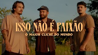 ISSO NÃO É PAIXÃO  O MAIOR CLICHÊ DO MUNDO [upl. by Kelcy]