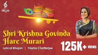 SHRI KRISHNA GOVIND HARE MURARI  BEST DEVOTIONAL SONG  TRISSHA CHATTERJEE  BOB SN [upl. by Amin]