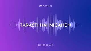 Tarasti Hai Nigahen Song [upl. by Erie]