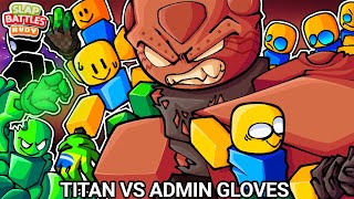 All ADMIN Gloves Vs quotTitanquot Glove Slap Battles Roblox [upl. by Jeannie865]