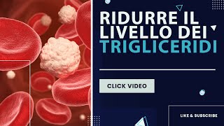 Ridurre il livello dei trigliceridi [upl. by Varini]