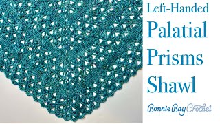 Left Handed Palatial Prisms Shawl [upl. by Hilly]