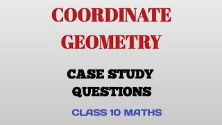 Coordinate Geometry Case Study Questions Class 10  Important Case Study Questions  CBSE Class 10 [upl. by Hazmah]