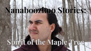 Nanaboozhoo Stories  Nanaboozhoo and the spirit of the Maple Tree [upl. by Ynatsyd]