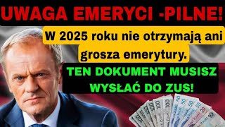 W 2025 roku nie otrzymają ani grosza emerytury TEN DOKUMENT MUSISZ WYSŁAĆ DO ZUS [upl. by Aralk]