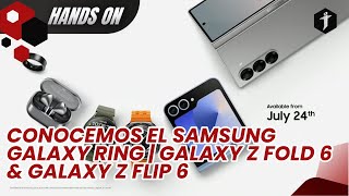 CONOCEMOS EL SAMSUNG GALAXY RING  GALAXY Z FOLD 6 amp GALAXY Z FLIP 6 [upl. by Levram]