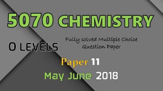 Cambridge O level Chemistry 507011MJ18  Fully Solved Paper 11  MayJun 2018 Qp 11  Mcqs Paper [upl. by Yssep]