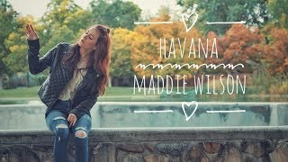 Havana  Camila Cabello cover by Maddie Wilson [upl. by Eohce847]