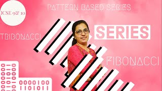 Series Programs  Lect 1  ICSE 9amp10  Fibonacci  Tribonacci  Pattern based series  Anjali Maam [upl. by Nellac]