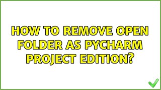 How to remove open Folder as Pycharm Project Edition 2 Solutions [upl. by Jason]