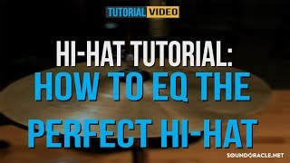 HiHat Tutorial How to EQ The Perfect HiHat  Soundoraclenet [upl. by Kolb]