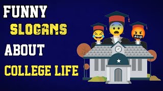 Funny slogans about College life [upl. by Nahtnhoj]